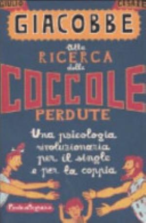 Alla Ricerca Delle Coccole Perdute - Giulio Cesare Giacobbe