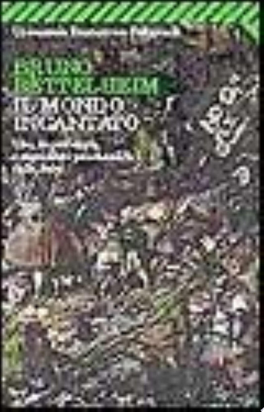 Il Mondo Incantato - Bruno Bettelheim