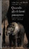 Quando Gli Elefanti Piangono. Sentimenti Ed Emozioni Nella Vita Degli Animali - Jeffrey Moussaieff Masson, Susan Mccarthy