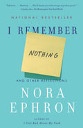 I Remember Nothing - Nora Ephron