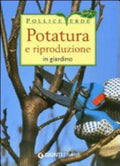 Potatura E Riproduzione In Giardino - Enrica Boffelli, Guido Sirtori