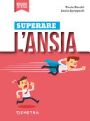 Superare L'ansia - Paolo Boschi, Lucia Sprugnoli