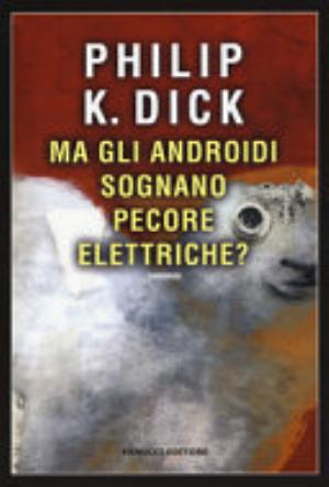 Ma Gli Androidi Sognano Pecore Elettriche? - Philip K. Dick
