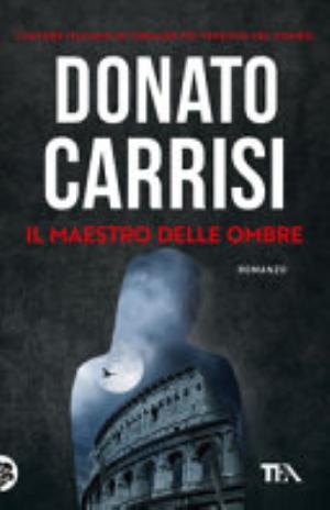 Il Maestro Delle Ombre. La Trilogia Di Marcus - Donato Carrisi