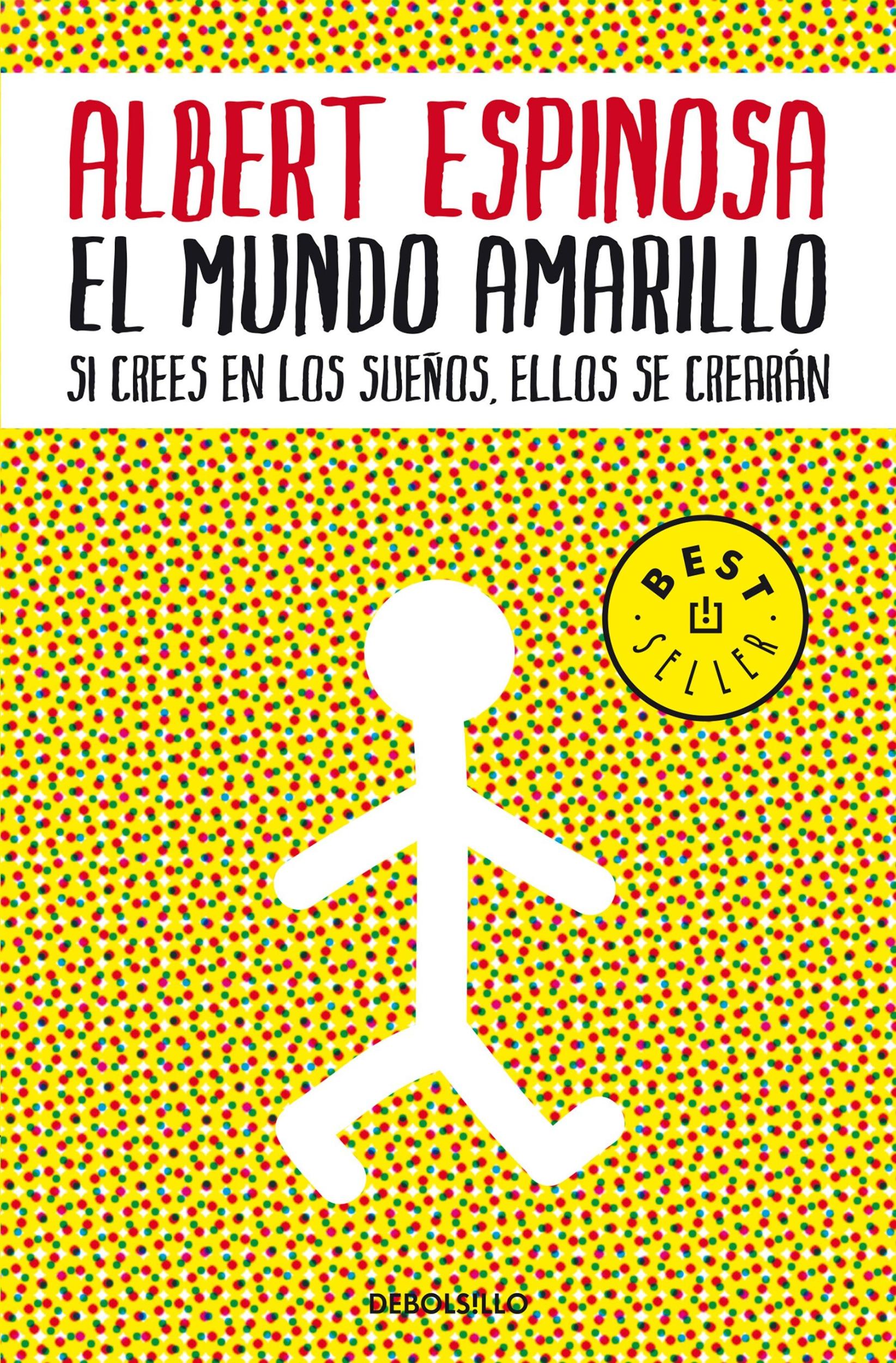 El Mundo Amarillo: Como Luchar Para Sobrevivir Me Enseñó A Vivir / The Yellow World: How Fighting For My Life Taught Me How To Live - Albert Espinosa