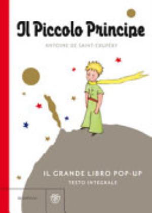 Il Piccolo Principe. Il Grande Libro Pop-up. Ediz. Integrale - Antoine De Saint-exupéry