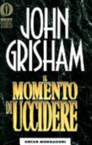 Il Momento Di Uccidere - John Grisham