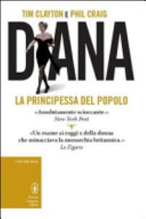 Diana. La Principessa Del Popolo - Tim Clayton, Phil Craig