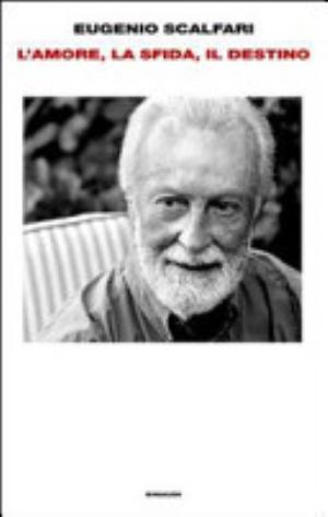 L'amore, La Sfida, Il Destino - Eugenio Scalfari