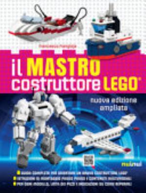 Il Mastro Costruttore Lego®. Ediz. A Colori - Francesco Frangioja