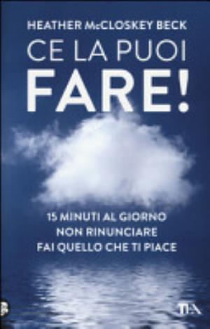 Ce La Puoi Fare! - Heather Mccloskey Beck