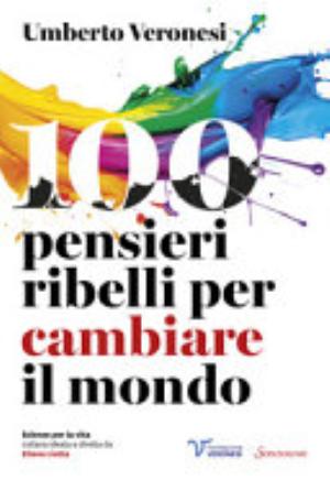 100 Pensieri Ribelli Per Cambiare Il Mondo - Umberto Veronesi