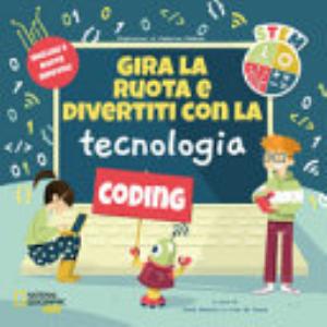 Gira La Ruota E Divertiti Con La Tecnologia. Stem. Ediz. A Colori - P. Mancini, L. De Leone