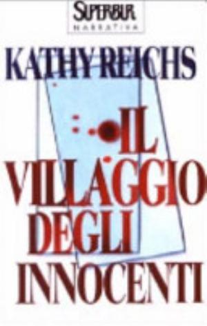 Il Villaggio Degli Innocenti - Kathy Reichs