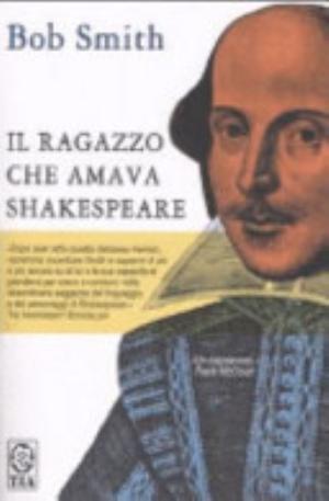 Il Ragazzo Che Amava Shakespeare - Bob Smith
