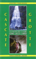 Cascate, Grotte. I Luoghi Del Cuore Como-lecco-varese - Attilio Selva, Chiara Mannino