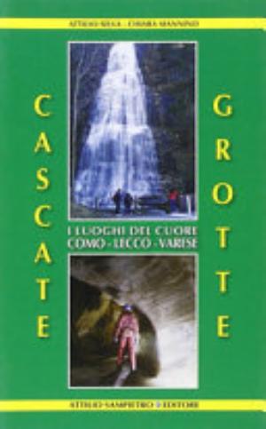 Cascate, Grotte. I Luoghi Del Cuore Como-lecco-varese - Attilio Selva, Chiara Mannino