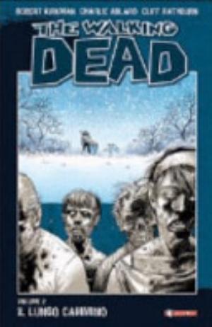 Il Lungo Cammino. The Walking Dead - Robert Kirkman, Charlie Adlard, Cliff Rathburn
