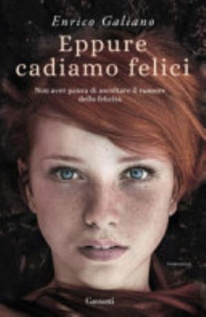Eppure Cadiamo Felici - Enrico Galiano
