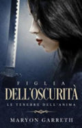 Figlia Dell'oscurità: Le Tenebre Dell'anima - Maryon Garreth