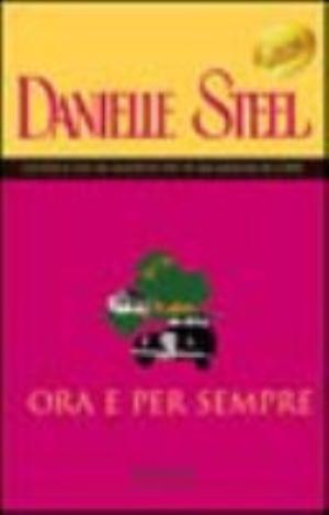 Ora E Per Sempre - Danielle Steel