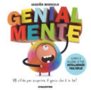 Genialmente. 48 Sfide Per Scoprire Il Genio Che è In Te! Ediz. A Colori - Begoña Ibarrola