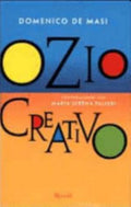 Ozio Creativo. Conversazione Con Maria Serena Palieri - Domenico De Masi