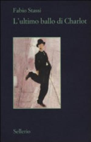 L'ultimo Ballo Di Charlot - Fabio Stassi