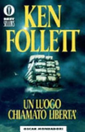 Un Luogo Chiamato Libertà - Ken Follett