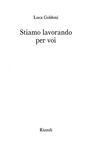 Stiamo Lavorando Per Voi - Luca Goldoni