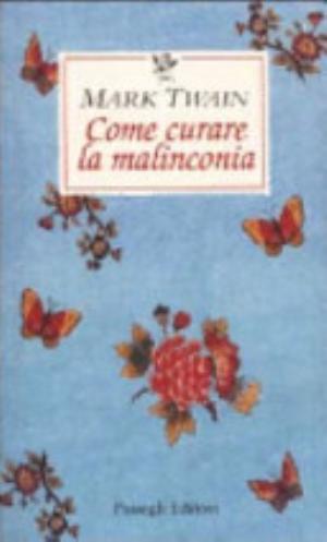 Come Curare La Malinconia - Mark Twain