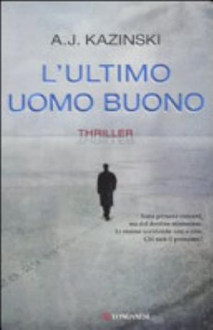 L'ultimo Uomo Buono - A.j. Kazinski