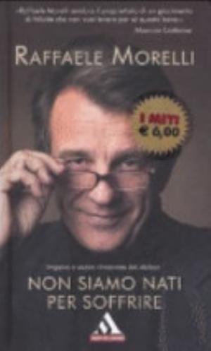 Non Siamo Nati Per Soffrire - Raffaele Morelli