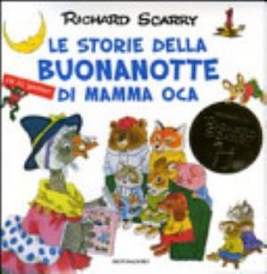 Le Storie Della Buonanotte Di Mamma Oca. Con Gadget - Richard Scarry