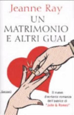 Un Matrimonio E Altri Guai - Jeanne Ray