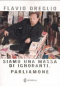 Siamo Una Massa Di Ignoranti - Flavio Oreglio