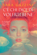 C'è Chi Dice Di Volerti Bene - Sara Gazzini