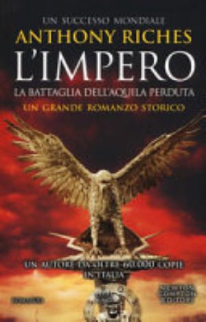 La Battaglia Dell'aquila Perduta. L'impero - Anthony Riches