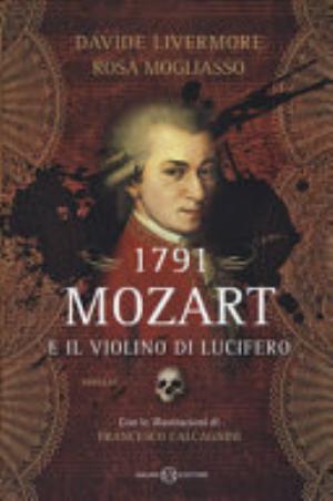 1791. Mozart E Il Violino Di Lucifero - Davide Livermore, Rosa Mogliasso