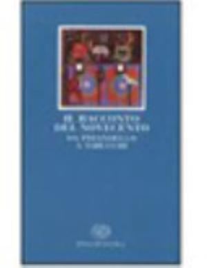 Il Racconto Del Novecento. Da Pirandello A Tabucchi - Ilvano Caliaro