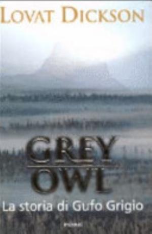 Grey Owl - Lovat Dickson