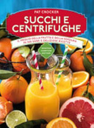 Succhi E Centrifughe - Pat Crocker