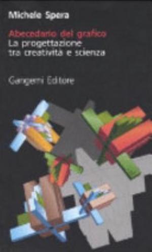 Abecedario Del Grafico. La Progettazione Tra Creatività E Scienza - Michele Spera