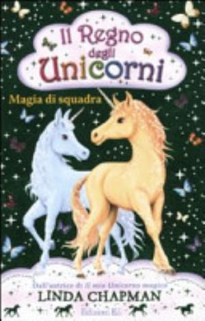 Magia Di Squadra. Il Regno Degli Unicorni - Linda Chapman