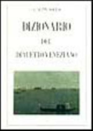 *** Dizionario Del Dialetto Veneziano - Giuseppe Boerio