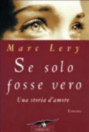 Se Solo Fosse Vero - Marc Levy