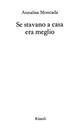 Se Stavano A Casa Era Meglio - Annalisa Moncada
