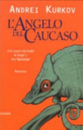 L'angelo Del Caucaso - Andrei Kurkov