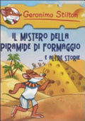 Il Mistero Della Piramide Di Formaggio E Altre Storie - Geronimo Stilton