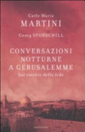Conversazioni Notturne A Gerusalemme. Sul Rischio Della Fede - Carlo Maria Martini, Georg Sporschill